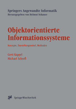 Objektorientierte Informationssysteme von Kappel,  Gerti, Schrefl,  Michael