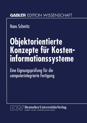 Objektorientierte Konzepte für Kosteninformationssysteme von Schmitz,  Hans