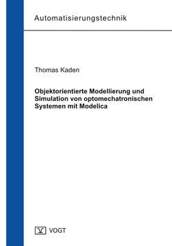Objektorientierte Modellierung und Simulation von optomechatronischen Systemen mit Modelica von Kaden,  Thomas