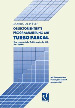 Objektorientierte Programmierung mit Turbo Pascal von Aupperle,  Martin