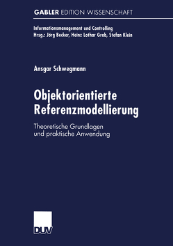 Objektorientierte Referenzmodellierung von Schwegmann,  Ansgar