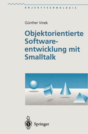 Objektorientierte Softwareentwicklung mit Smalltalk von Vinek,  Günther