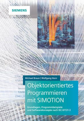Objektorientiertes Programmieren mit SIMOTION von Braun,  Michael, Horn,  Wolfgang