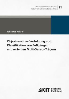 Objektsensitive Verfolgung und Klassifikation von Fußgängern mit verteilten Multi-Sensor-Trägern von Pallauf,  Johannes