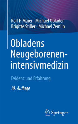Obladens Neugeborenenintensivmedizin von Maier,  Rolf F., Obladen,  Michael, Stiller,  Brigitte, Zemlin,  Michael