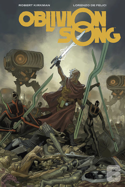 Oblivion Song 6 von Felici,  Lorenzo De, Kirkman,  Robert, Leoni,  Annalisa, Neubauer,  Frank