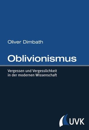 Oblivionismus von Dimbath,  Oliver