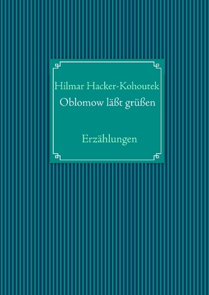 Oblomow läßt grüßen von Hacker-Kohoutek,  Hilmar