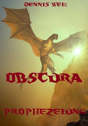 Obscura- Dunkle Kreaturen / Obscura- Part 1- Prophezeiung von Weiß,  Dennis