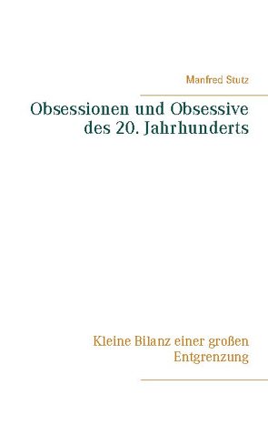 Obsessionen und Obsessive des 20. Jahrhunderts von Stutz,  Manfred