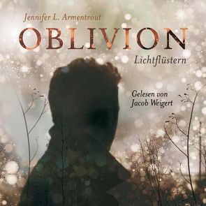 Obsidian 0: Oblivion 1. Lichtflüstern von Armentrout,  Jennifer L., Malich,  Anja, Weigert,  Jacob