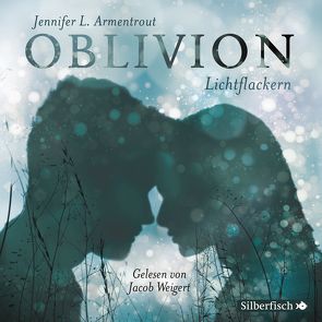Obsidian 0: Oblivion 3. Lichtflackern von Armentrout,  Jennifer L., Malich,  Anja, Weigert,  Jacob