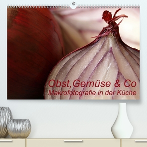 Obst, Gemüse & Co – Makrofotografie in der Küche (Premium, hochwertiger DIN A2 Wandkalender 2021, Kunstdruck in Hochglanz) von Brigitte Deus-Neumann,  Dr.