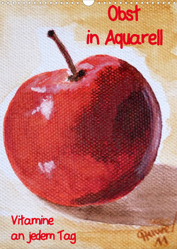 Obst in Aquarell, Vitamine an jedem Tag (Wandkalender 2023 DIN A3 hoch) von Huwer (Gute-Laune-Bilder-Huwer),  Christine