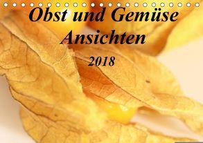 Obst und Gemüse Ansichten (Tischkalender 2018 DIN A5 quer) von r.gue.