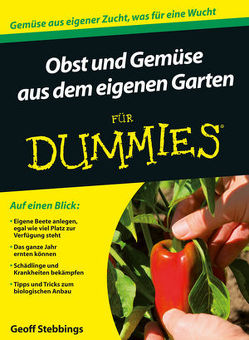 Obst und Gemüse aus dem eigenen Garten für Dummies von Stebbings,  Geoff