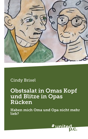 Obstsalat in Omas Kopf und Blitze in Opas Rücken von Brixel,  Cindy