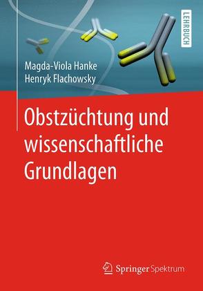 Obstzüchtung und wissenschaftliche Grundlagen von Flachowsky,  Henryk, Hanke,  Magda-Viola