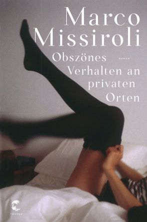 Obszönes Verhalten an privaten Orten von Killisch-Horn,  Michael von, Missiroli,  Marco
