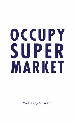 Occupy Super Market von Stricker,  Wolfgang