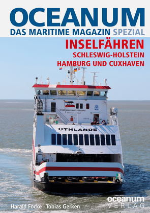 OCEANUM, das maritime Magazin SPEZIAL Inselfähren von Focke,  Harald, Gerken,  Tobias
