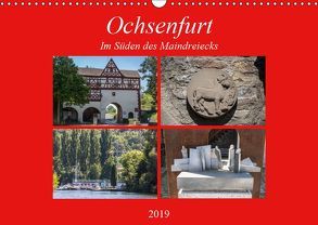 Ochsenfurt im Süden des Maindreiecks (Wandkalender 2019 DIN A3 quer) von Will,  Hans