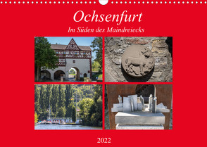 Ochsenfurt im Süden des Maindreiecks (Wandkalender 2022 DIN A3 quer) von Will,  Hans