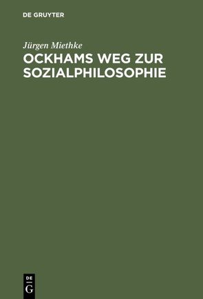 Ockhams Weg zur Sozialphilosophie von Miethke ,  Jürgen