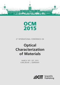 OCM 2015 – Optical Characterization of Materials – conference proceedings von Beyerer,  Jürgen [Hrsg.], Längle,  Thomas [Hrsg.], Puente León,  Fernando [Hrsg.]