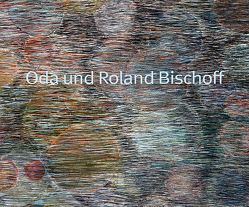 Oda und Roland Bischoff von Bischoff,  Nikolaus, Bischoff,  Oda, Bischoff,  Roland, Galandi-Pascual,  Julia, Merkel,  Klaus