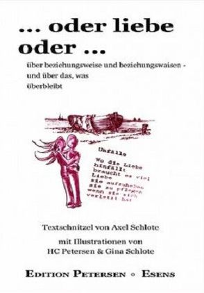 …oder liebe oder… – Eine Anthologie von Petersen,  Hans-Christian, Schlote,  Dr. Axel, Schlote,  Gina