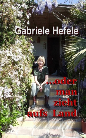 …oder man zieht aufs Land von Hefele,  Gabriele
