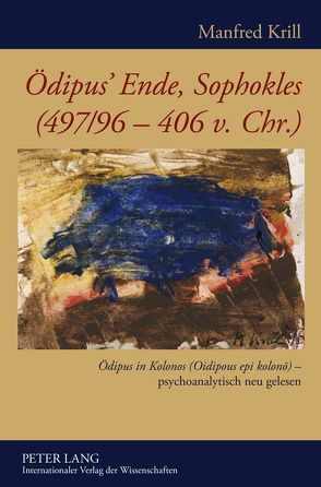 Ödipus’ Ende, Sophokles (497/96-406 v. Chr.) von Krill,  Manfred