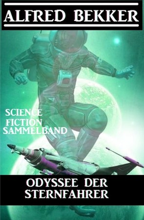 Odyssee der Sternfahrer: Science Fiction Sammelband von Bekker,  Alfred
