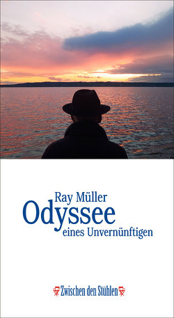 Odyssee eines Unvernünftigen von Müller,  Ray