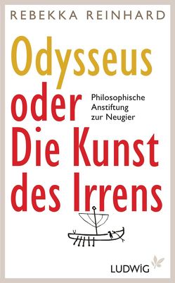 Odysseus oder Die Kunst des Irrens von Reinhard,  Rebekka