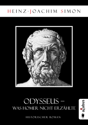 Odysseus. Was Homer nicht erzählte von Simon,  Heinz-Joachim