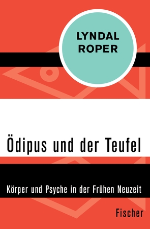 Ödipus und der Teufel von Roper,  Lyndal, Sillem,  Peter