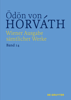 Ödön von Horváth: Wiener Ausgabe sämtlicher Werke / Der ewige Spießer von Kastberger,  Klaus, Reimann,  Kerstin
