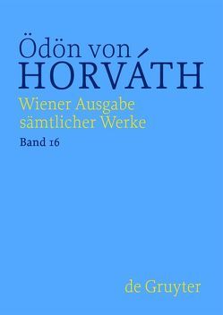 Ödön von Horváth: Wiener Ausgabe sämtlicher Werke / Ein Kind unserer Zeit von Streitler-Kastberger,  Nicole