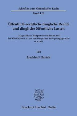 Öffentlich-rechtliche dingliche Rechte und dingliche öffentliche Lasten, von Bartels,  Joachim F.
