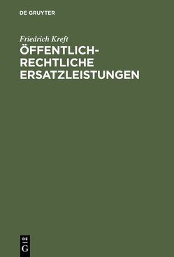 Öffentlich-rechtliche Ersatzleistungen von Kreft,  Friedrich