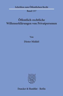 Öffentlich-rechtliche Willenserklärungen von Privatpersonen. von Middel,  Dieter