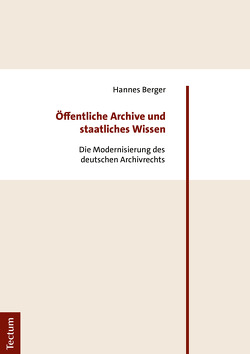 Öffentliche Archive und staatliches Wissen von Berger,  Hannes