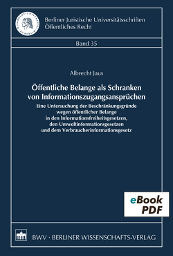 Öffentliche Belange als Schranken von Informationszugangsansprüchen von Jaus,  Albrecht