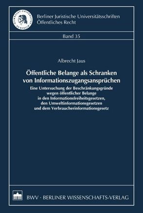 Öffentliche Belange als Schranken von Informationszugangsansprüchen von Jaus,  Albrecht