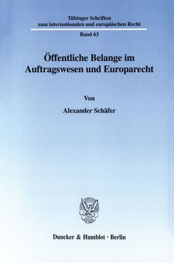 Öffentliche Belange im Auftragswesen und Europarecht. von Schäfer,  Alexander
