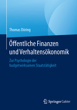 Öffentliche Finanzen und Verhaltensökonomik von Döring,  Thomas