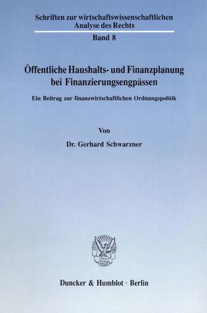 Öffentliche Haushalts- und Finanzplanung bei Finanzierungsengpässen. von Schwarzner,  Gerhard