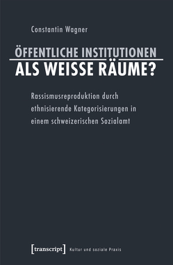 Öffentliche Institutionen als weiße Räume? von Wagner,  Constantin